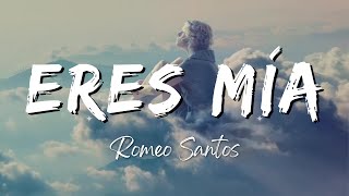 Romeo Santos  Eres Mía LyricsLetra [upl. by Gypsy]