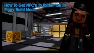 How to Make NPCs Follow You In Piggy Build Mode [upl. by Aker]