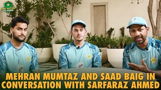 Mehran Mumtaz and Saad Baig in Conversation with Sarfaraz Ahmed 🎙️ [upl. by Incrocci510]