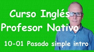 El pasado simple introdución  Curso de ingles 10 01 [upl. by Viola55]