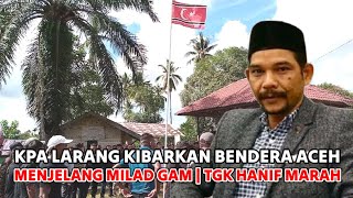 KPA Larang Kibarkan Bendera Bulan Bintang Menjelang Milad Gam  Tgk Hanif Denmark Kecewa Sikap KPA [upl. by Desdamonna]