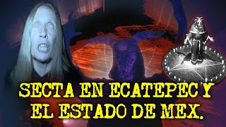 Sectas en Ecatepec Y El Estado De Mexico  Experiencias Aterradoras Con SECTAS [upl. by Flanders75]