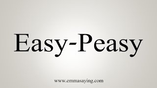 How To Say EasyPeasy [upl. by Ativla]