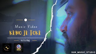 Keno je Toke  Music Video  KD amp Raj  SURMUSICSTUDIO [upl. by Halsy]