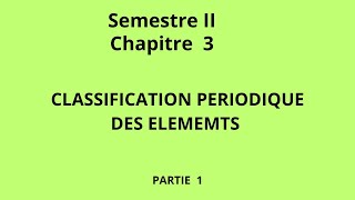 Chapitre III Classification Periodique des éléments Partie 1 [upl. by Roslyn317]