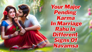 Your major pending Karma in marriage rahu in different signs of navamsa astrology [upl. by Landing]