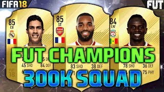 FIFA 18 300K350K SQUAD BUILDER feat LACAZETTE MANE ISCO  FUT CHAMPIONS SQUAD [upl. by Arnold]