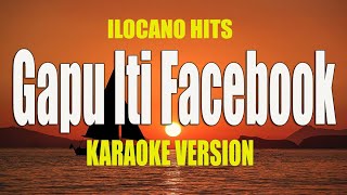 Gapu Iti Facebook  KARAOKE VERSION  Ilocano Song [upl. by Feucht]