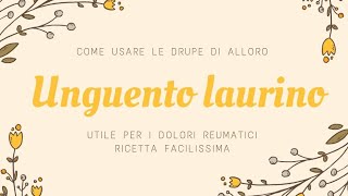 COSA POSSO FARE CON I FRUTTI DELL ALLORO L UNGUENTO LAURINO PER I DOLORI MUSCOLARI E REUMATICI [upl. by Ozen]