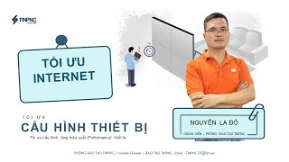 Tối ưu Internet  Tối ưu cấu hình thiết bị [upl. by Carr]