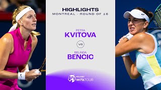 Petra Kvitova vs Belinda Bencic  2023 Montreal Round of 16  WTA Match Highlights [upl. by Ellenehc]