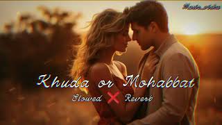 khuda or mohabbat  Slowed and Reverb  Lofi song  sadsong rahatfatehalikhan MusicVishu [upl. by Avitzur]