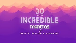 Mantras for Health Healing and Happiness ❖ 30 Incredible Mantras for Meditation [upl. by Esmond]