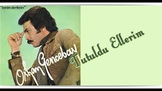 ORHAN GENCEBAY  TUTULDU ELLERİM [upl. by Raji]