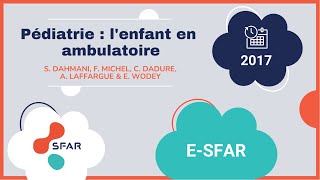 esfar 2017  Pédiatrie  Lenfant en ambulatoire [upl. by Ahseenak828]