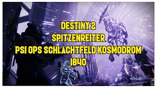 DESTINY 2  SPITZENREITER PSI OPS SCHLACHTFELD KOSMODROM 1840 [upl. by Niki822]