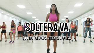 Soltera va Los Nota Lokos remix DJ Alex Coreografía Gi Rosales Dance amp Fit [upl. by Mickey]