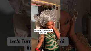 How to tie Gele with Aluminum foil Asoebi AsoebiSpecial Gele samdamgele [upl. by Adna33]