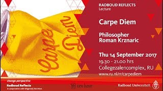 Carpe Diem  Radboud Reflects Lecture by philosopher Roman Krznaric [upl. by Ahsuatal]