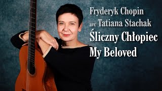 Fryderyk Chopin  arr Tatiana Stachak  My Beloved Śliczny chłopiec [upl. by Attenaz]