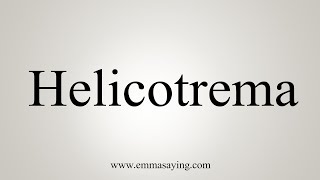 How To Say Helicotrema [upl. by Anitra778]