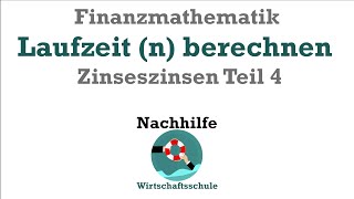 Finanzmathe Zinseszinsen Teil 4  Berechnung der Laufzeit n [upl. by Higgs]