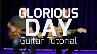 Glorious Day Kristian Stanfill Guitar Tutorial [upl. by Aicnarf]