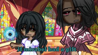 if mirabel had a gift1 mirabel gift au happy 500 subs  read desc [upl. by Euqinobe554]