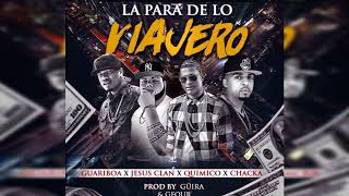 LA PARA DE LOS VIAJEROS  QUIMICO ULTRAMEGA X GUARIBOA X CHACKA X JESUS CLAN [upl. by Ut288]