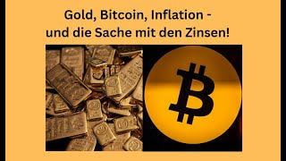 Gold Bitcoin Inflation  und die Sache mit den Zinsen Videoausblick [upl. by Htaras643]