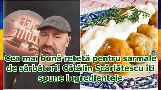 Cea mai bună rețetă pentru sarmale de sărbători Cătălin Scărlătescu îți spune ingredientele [upl. by Annaitat]