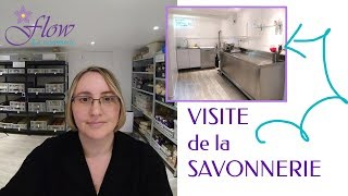 VISITE de Flow  La savonnerie [upl. by Delanty171]