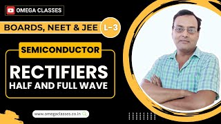 RECTIFIERS  SEMICONDUCTORS  PHYSICS CLASS 12  CBSE NEET amp JEE  OMEGA CLASSES [upl. by Ymer]