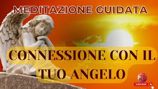 MEDITAZIONE Connessione con IL TUO ANGELO [upl. by Ervine]