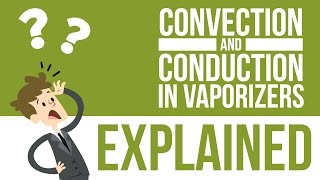 Conduction vs Convection Vaporizers [upl. by Zil]