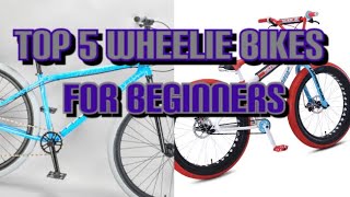 Top 5 wheelie bikes for beginners [upl. by Lundgren]