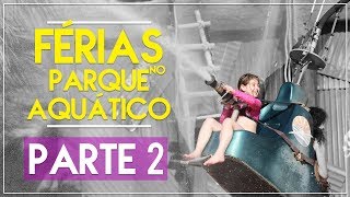 FÉRIAS NO PARQUE AQUÁTICO PARTE 2 [upl. by Eagle245]