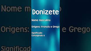 DONIZETE  SIGNIFICADO E ORIGEM DO NOME SHORTS [upl. by Jerry968]