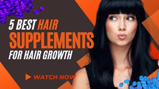 5 BEST HAIR SUPPLEMENTS FOR HAIR GROWTH what Vitamins I Can Take [upl. by Reiter649]