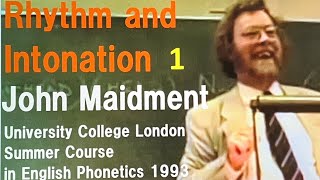 John MaidmentRhythm and Intonation Part 1University College London Summer Course 1993 [upl. by Yanaton]