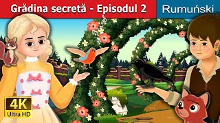 Grădina secretă  Episodul 2  The Secret Garden  Episode 2 in Romanian  RomanianFairyTales [upl. by Bidle]