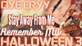 Dye Cryy  Stay Away  Remember My Halloween 3 MixTape  Prod By ​⁠tekillabeats ​⁠ ​⁠ Free Song [upl. by Tyler806]