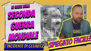 Le cause della seconda guerra mondiale lIncidente di Gleiwitz  SPIEGATO FACILE [upl. by Chico]