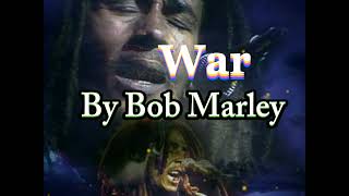 BOB MARLEY  WAR LYRICS [upl. by Arytahs630]