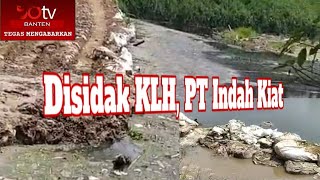 Disidak KLH PT Indah Kiat dan Cipta Paperria Terbukti Buang Limbah ke Sungai Ciujung [upl. by Grube]