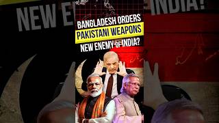 Bangladesh Orders Weapon from Pakistan  New Enemy Coming For India [upl. by Divan]