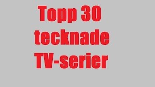 Topp 30 tecknade TVserier [upl. by Hogarth]