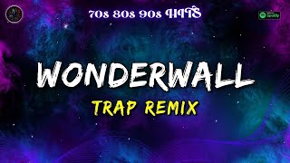 Oasis  Wonderwall Trap Remix  Trap Remix Guys [upl. by Octavian]