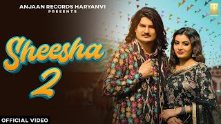 AMIT SAINI ROHTAKIYA  Sheesha 2 Shisha 2 Official Video Monika Mishra  New Haryanvi Songs 2024 [upl. by Tybi]