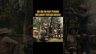 IBU IBU KOMPAK MENGGUNAKAN SENJATA MESIN MELAWAN TENTARA MUSUH alurceritaflim film [upl. by Dnivra]